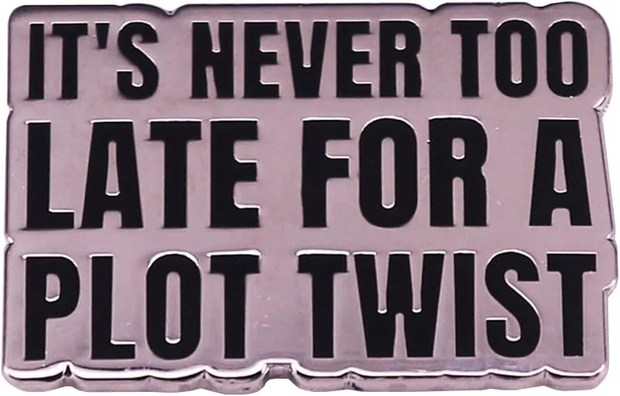 It's Never Too Late for a Plot Twist Enamel Pin Letter Enamel Pin with Inspirational Quotes and Alphabet Design, Suitable for Backpacks, T-shirts, Jackets, Hoodies, Bags, Hats, and Tops